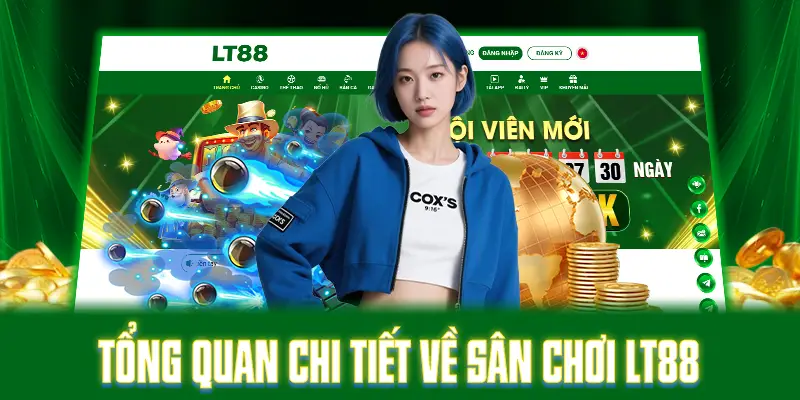 Tổng quan chi tiết về sân chơi LT88