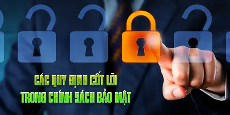 Các quy định cốt lõi trong chính sách bảo mật
