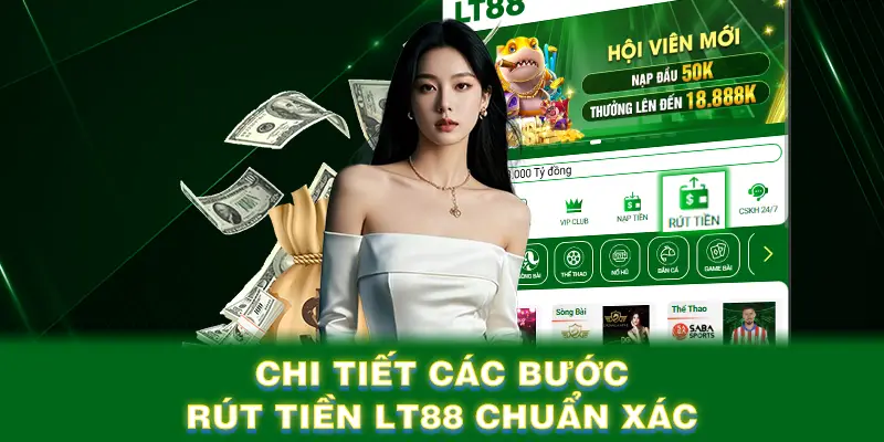 Chi tiết các bước rút tiền LT88 chuẩn xác