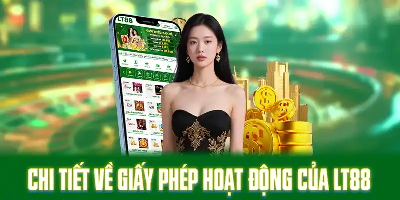 Chi tiết về giấy phép hoạt động của LT88