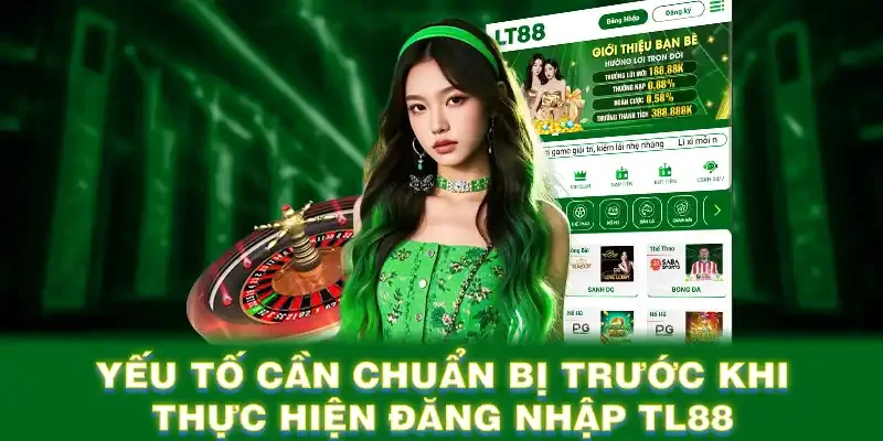 Yếu tố cần chuẩn bị trước khi thực hiện đăng nhập TL88