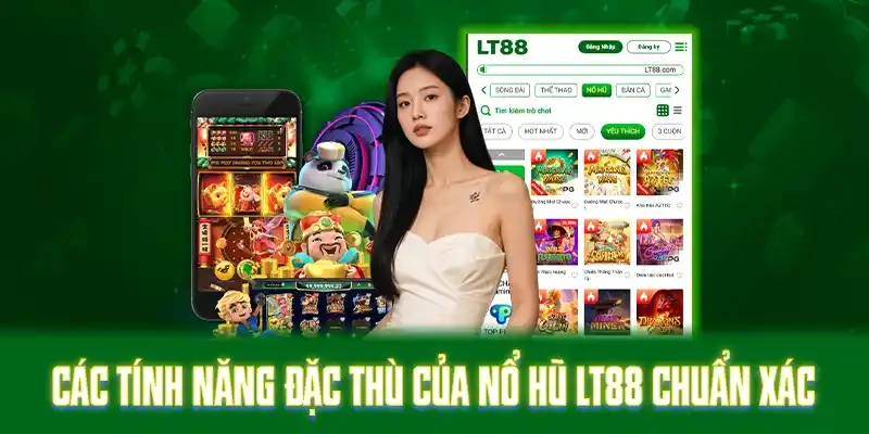 Các tính năng đặc thù của nổ hũ LT88 chuẩn xác