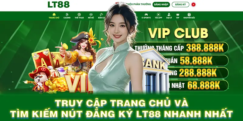 Truy cập trang chủ và tìm kiếm nút đăng ký LT88 nhanh nhất